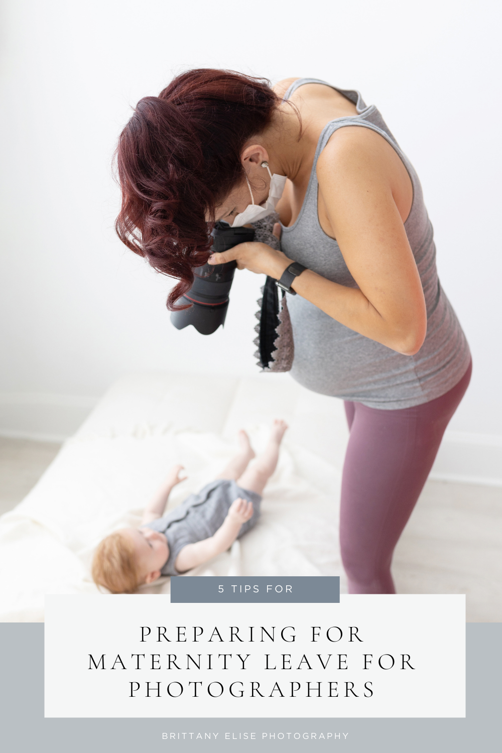 Brittany Elise Photography is sharing 5 tips for preparing for maternity leave for photographers.